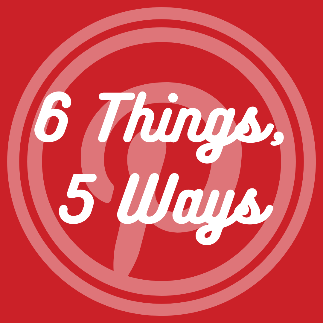 6 Things, 5 Ways