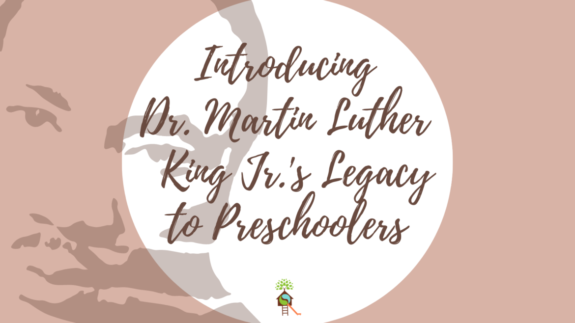Introducing Dr. Martin Luther King Jr.’s Legacy to Preschoolers