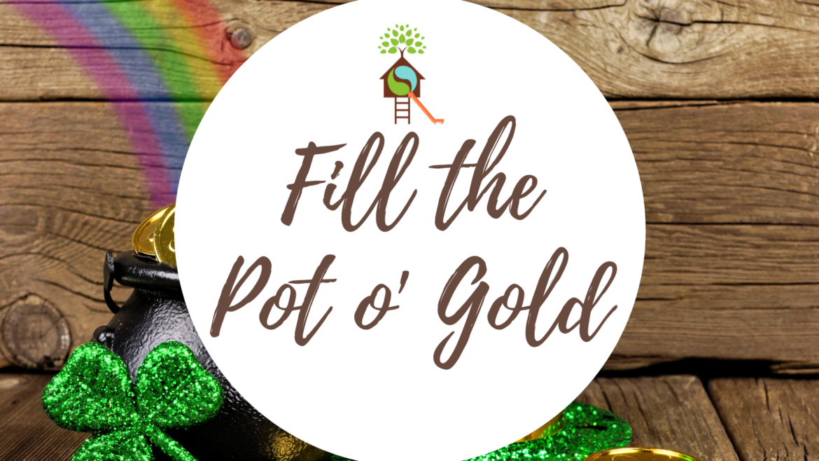 Fill the Pot o’ Gold!